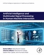 Cover: Artificial Intelligence and Multimodal Signal Processing in Human-Machine Interaction - Academic Press