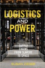 Cover: Logistics and Power - University of California Press