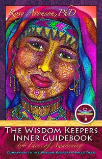 Enlarge image Cover: The Wisdom Keepers Inner Guidebook: The 64 Faces of Awakening - Rosy Aronson