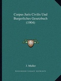 Cover: Corpus Juris Civilis Und Burgerliches Gesetzbuch (1904) - Kessinger Publishing