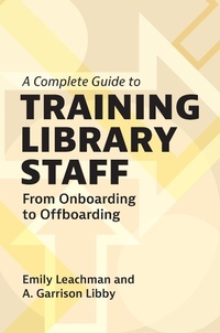 Abbildung von: A Complete Guide to Training Library Staff - Bloomsbury eBooks US