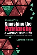 Cover: Smashing the Patriarchy: Why Women Must Rise Up Against Gender-Based Violence - Lethabo Maleka