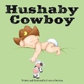 Cover: Hushaby Cowboy - Elizabeth Publications
