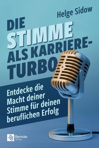 Abbildung von: Die Stimme als Karriere-Turbo - Remote Verlag