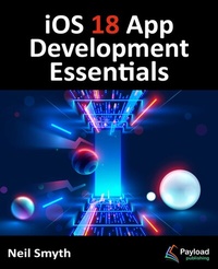 Abbildung von: iOS 18 App Development Essentials - Payload Media, Inc.