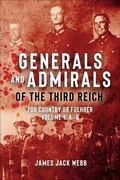 Cover: Generals and Admirals of the Third Reich - Volume 1: A-G - Casemate Academic