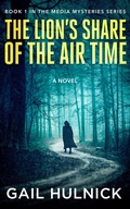 Cover: The Lion's Share of the Air Time (Media Mysteries, #1) - Gail Hulnick