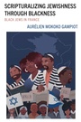 Cover: Scripturalizing Jewishness through Blackness - Lexington Books/Fortress Academic