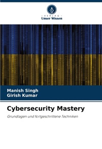 Enlarge image Cover: Cybersecurity Mastery - Verlag Unser Wissen