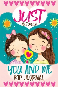 Abbildung von: Just Between You and Me Kid Journal - Childlike Mischievous