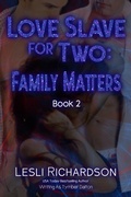 Cover: Love Slave for Two: Family Matters - Lesli Richardson