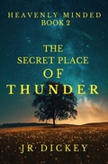 Cover: The Secret of Thunder (Heavenly Minded, #2) - JR Dickey