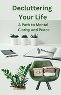 Cover: Decluttering Your Life - A Path to Mental Clarity and Peace - Mubasher Nawaz