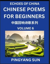 Abbildung von: Chinese Poems for Beginners (Part 6)- Echoes of China Poetry Series, Learn Reading Chinese Poetry and Mandarin Chinese Language and Culture, Easy Lessons, Suitable of HSK Test Preparation - Echoes of China Poetry Series
