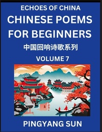 Abbildung von: Chinese Poems for Beginners (Part 7)- Echoes of China Poetry Series, Learn Reading Chinese Poetry and Mandarin Chinese Language and Culture, Easy Lessons, Suitable of HSK Test Preparation - Echoes of China Poetry Series
