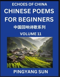 Abbildung von: Chinese Poems for Beginners (Part 11)- Echoes of China Poetry Series, Learn Reading Chinese Poetry and Mandarin Chinese Language and Culture, Easy Lessons, Suitable of HSK Test Preparation - Echoes of China Poetry Series