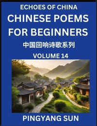 Abbildung von: Chinese Poems for Beginners (Part 14)- Echoes of China Poetry Series, Learn Reading Chinese Poetry and Mandarin Chinese Language and Culture, Easy Lessons, Suitable of HSK Test Preparation - Echoes of China Poetry Series