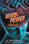 Cover: Mind-Power Hour Part 1 - Christian Faith Publishing, Inc.