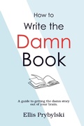 Cover: How to Write the Damn Book (How to Finish the Damn Book) - Insomnia Publishing