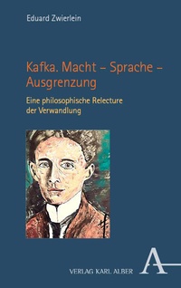 Abbildung von: Kafka. Macht - Sprache - Ausgrenzung - Karl Alber Verlag