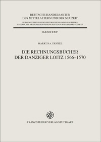 Abbildung von: Die Rechnungsbücher der Danziger Loitz 1566-1570 - Franz Steiner Verlag