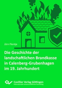 Bild: Die Geschichte der landschaftlichen Brandkasse in Calenberg-Grubenhagen im 19. Jh. - Cuvillier Verlag