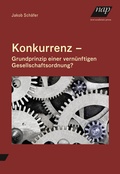 Cover: Konkurrenz - Grundprinzip einer vern&uuml;nftigen Gesellschaftsordnung? - new academic press