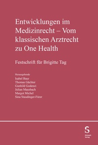 Abbildung von: Entwicklungen im Medizinrecht - Vom klassischen Arztrecht zu One Health - Stämpfli Verlag