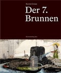 Cover: Kerstin Grimm. Der 7. Brunnen. - St&auml;dtische Museen Jena