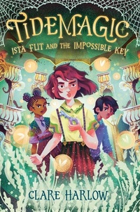 Enlarge image Cover: Tidemagic: Ista Flit and the Impossible Key - Knopf Books for Young Readers