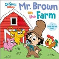 Cover: Mr. Brown On the Farm with Dr. Seuss Babies - Random House Books for Young Readers