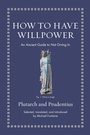 Cover: How to Have Willpower - Princeton University Press