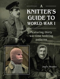 Abbildung von: A Knitter's Guide to World War 1 - The Crowood Press Ltd