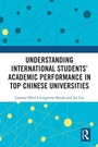 Cover: Understanding International Students' Academic Performance in Top Chinese Universities - Routledge