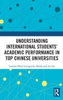 Cover: Understanding International Students' Academic Performance in Top Chinese Universities - Routledge