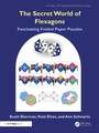 Cover: The Secret World of Flexagons - CRC Press