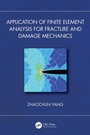 Cover: Application of Finite Element Analysis for Fracture and Damage Mechanics - CRC Press
