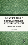 Cover: Max Weber, Rudolf Steiner, and Modern Western Esotericism - Routledge