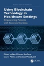 Cover: Using Blockchain Technology in Healthcare Settings - CRC Press