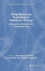 Cover: Using Blockchain Technology in Healthcare Settings - CRC Press