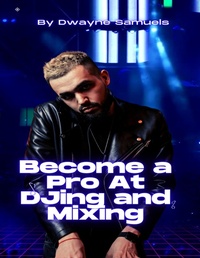 Abbildung von: Become a Pro At DJing and Mixing - Lulu.com