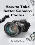 Cover: How to Take Better Camera Photos - Lulu.com