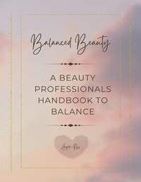 Abbildung von: Balanced Beauty: A Beauty Professionals Handbook to Balance - Lulu.com