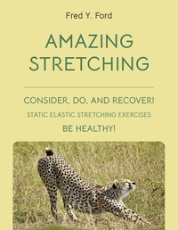 Abbildung von: AMAZING STRETCHING: CONSIDER, DO, AND RECOVER! - Lulu.com