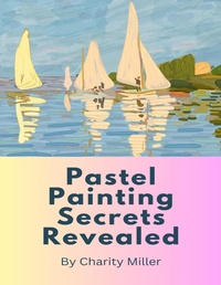 Abbildung von: Pastel Painting Secrets Revealed - Lulu.com