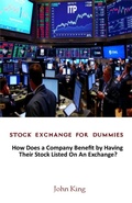 Cover: Stock Exchange for Dummies:How Does a Company Benefit by Having Their Stock Listed on An Exchange? - Lulu.com