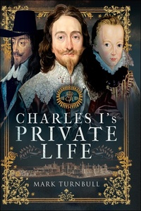 Bild: Charles I's Private Life - Pen & Sword History