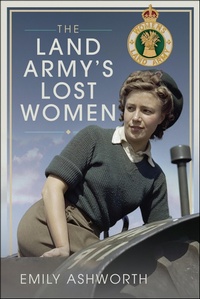 Abbildung von: The Land Army's Lost Women - Pen & Sword History