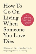 Cover: How To Go On Living When Someone You Love Dies - Echo Point Books & Media, LLC
