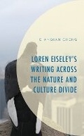 Cover: Loren Eiseley's Writing across the Nature and Culture Divide - Lexington Books
